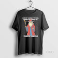 Official I Am Not Scared Fucking Around Finding Out I Yearn Knowledgea T-Shirts