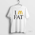 Official Im Fat Mcdonalds T-Shirts