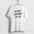 Official Im Not Human Im Ai Shirt