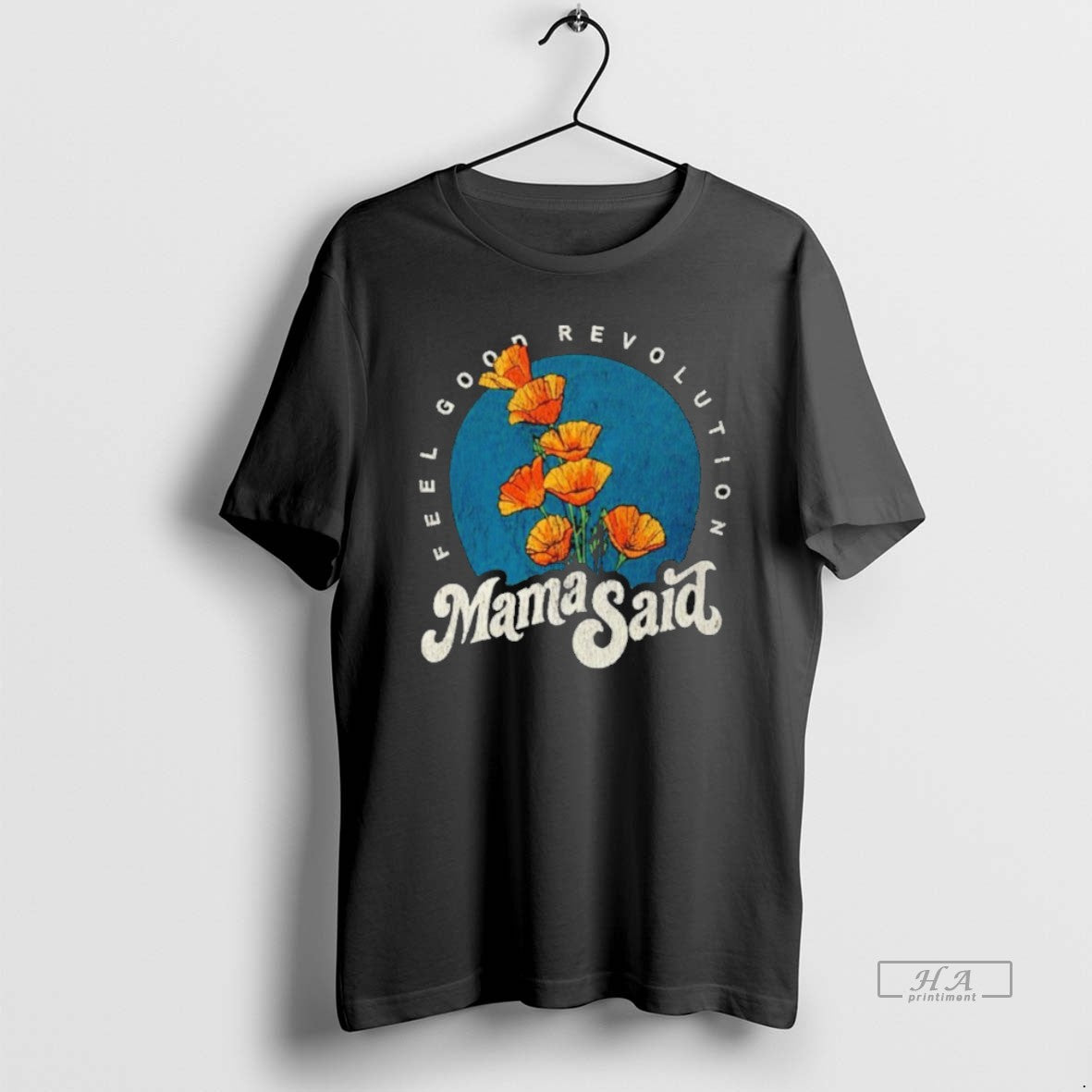Official Mama Said Feel Good Revolution T-Shirts