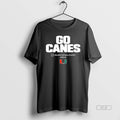 Official Miami Huricanes Go Canes 2025 2026 College Football Playoff Team Slogan T-Shirts