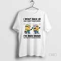 Official Minion I Wont Back Up I Wont Back Down Ive Been Raised T-Shirts