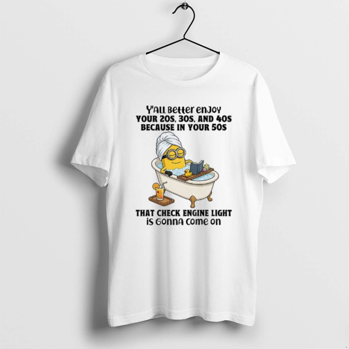 Official Minion Yall Better Enjoy Your 20s 30s 40s Because Your 50s That T-Shirts