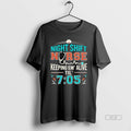 Official Night Shift Nurse Keeping Em Alive Til 7 05 T-Shirts