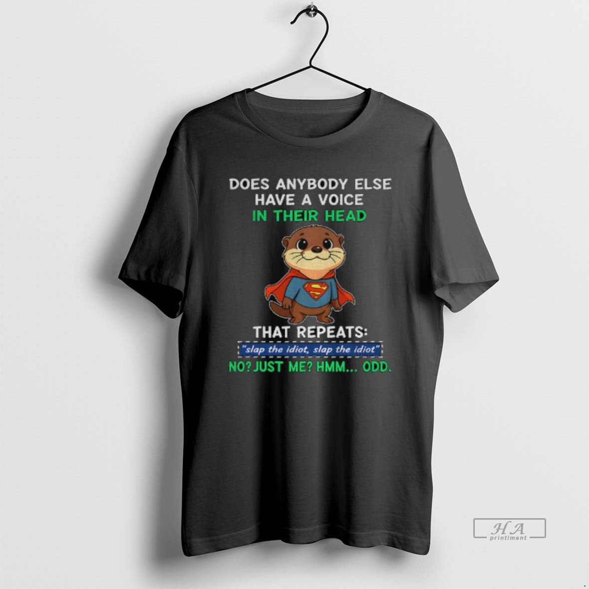 Official Otter Superman Does Anybody Else Have Voice Their Head That Repeats Slap T-Shirts