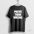 Official Prove Them Wrong T-Shirts