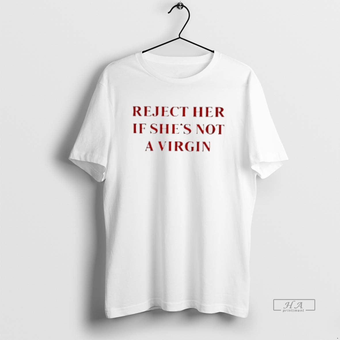 Official Reject Her If Shes Not Virgin Outdated Thinking T-Shirts