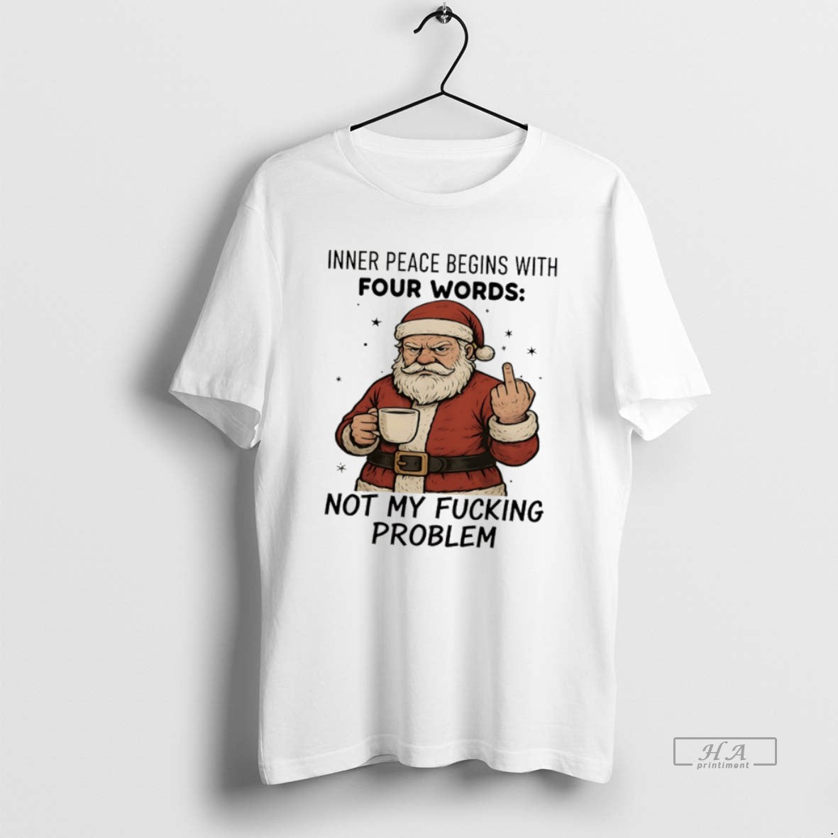 Official Santa Claus Inner Peace Begins Four Words Not My Fucking Problem T-Shirts