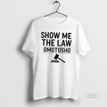 Official Show Me Law Omotosho T-Shirts