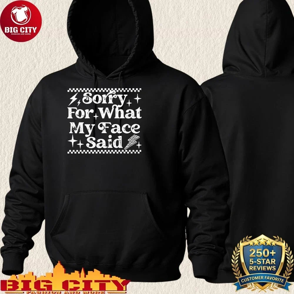 Official Sorry For What My Face Said shirt