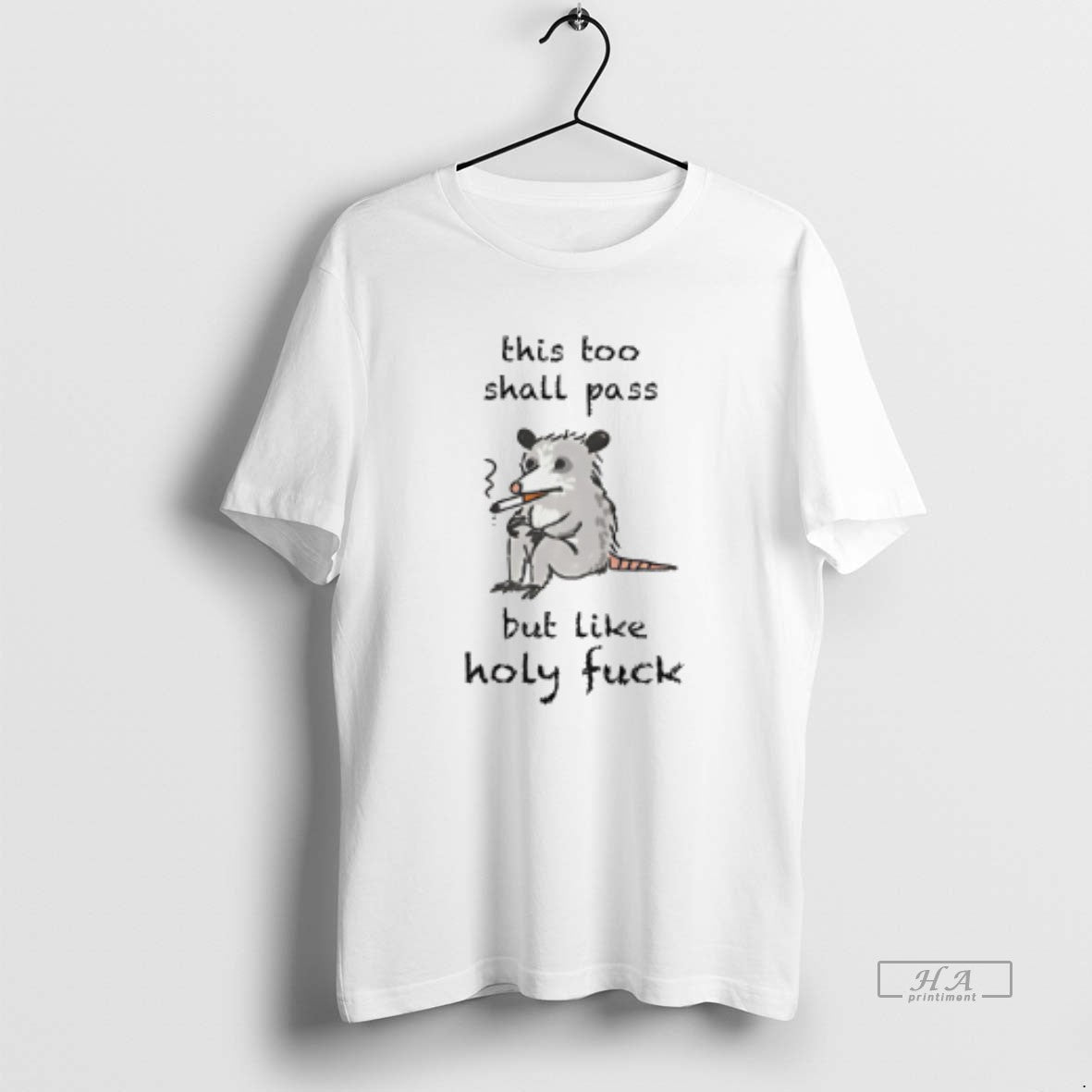 Official This Too Shall Pass But Like Holy Fuck T-Shirts