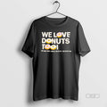Official We Love Donuts Too Jay Dee Aka J Dilla Rip T-Shirts
