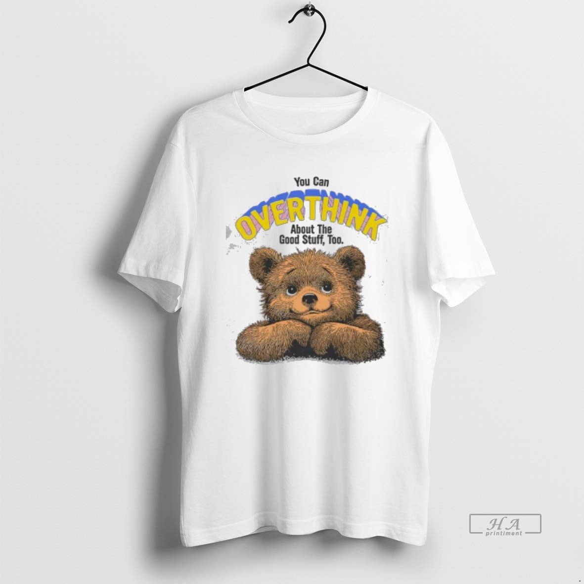 Official You Can Overthink About Good Stuff Too Bear Cute T-Shirts