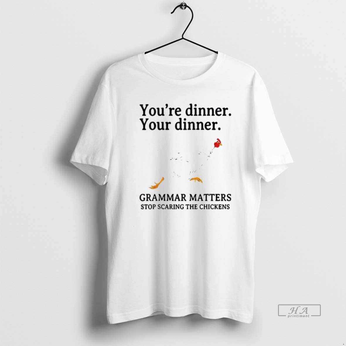 Official Youre Dinner Your Dinner Grammar Matters Stop Scaring Chickens T-Shirts
