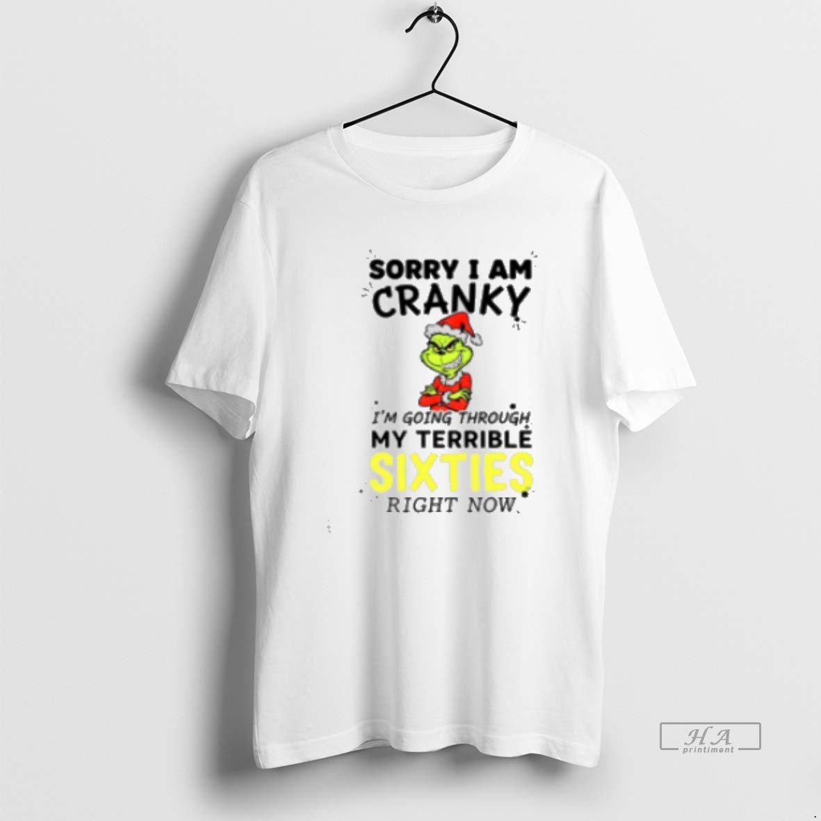 Official Grinch Santa Sorry I Am Cranky I39m Going Through My Terrible Sixties Right Now T-Shirts