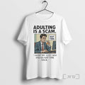 Officials Adulting Is Scam I Want My Juice Box Na Nap Time Back T-Shirts
