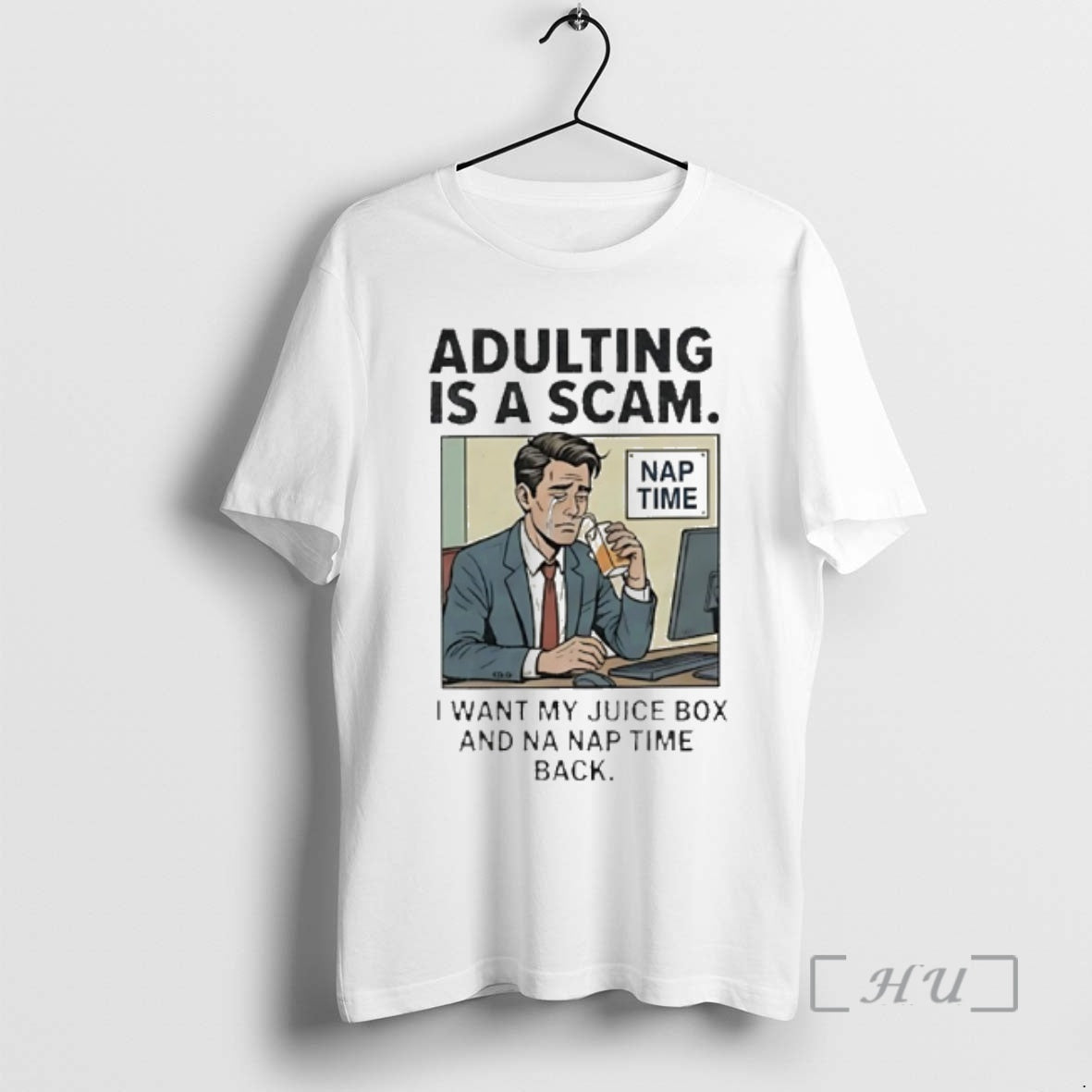 Officials Adulting Is Scam I Want My Juice Box Na Nap Time Back T-Shirts