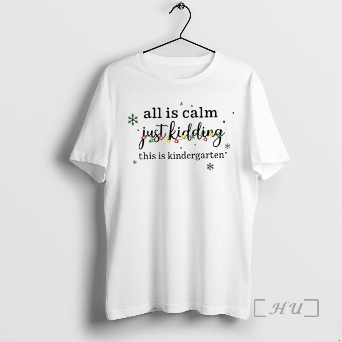 Officials All Is Calm Just Kidding This Is Kindergarten Lights T-Shirts