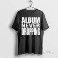 Officials Asap Album Never Dropping Music Lover T-Shirts