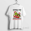 Officials Asshole Dad Smartass Daughter Best Friends Life Grinch T-Shirts