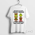 Officials Behind Every Crazy Woman Is Man Who Made Her That Way Grinch T-Shirts