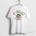 Officials Born Play Forced Learn T-Shirts