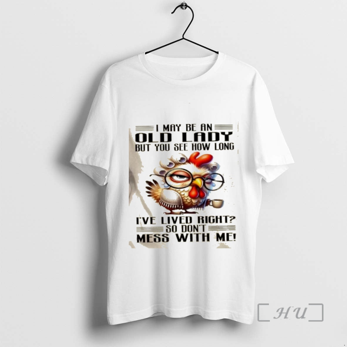 Officials Chicken I May Be Old Lady But You See How Long Ive Lived T-Shirts