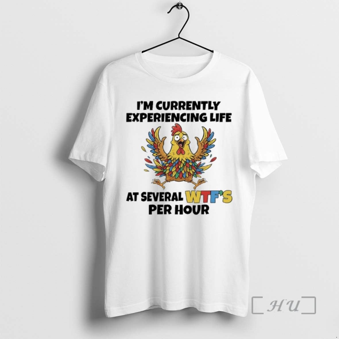Officials Chicken Im Currently Experiencing Life Several Wtfs Per Hour T-Shirts