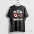 Officials Dear Canada We Hate Him Too Flag T-Shirts