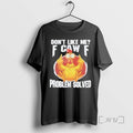 Officials Dont Like Me Fck Off Problem Solved 2025 Tee Shirt Sweater