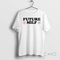 Officials Future Milf T-Shirts