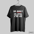 Officials Go Away Or I Shall Taunt You A 2nd Time T Shirt