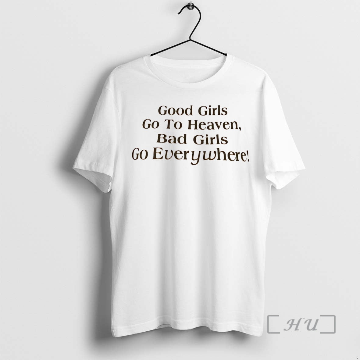Officials Good Go Heaven Bad Go Everywhere T-Shirts