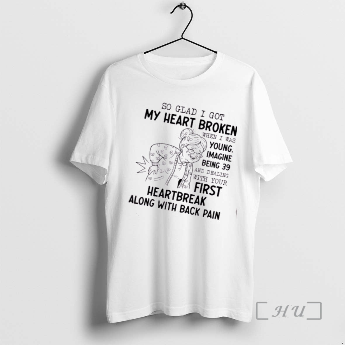 Officials Grandma So Glad I Got My Heart Broken When I Was Young Imagine Being T-Shirts