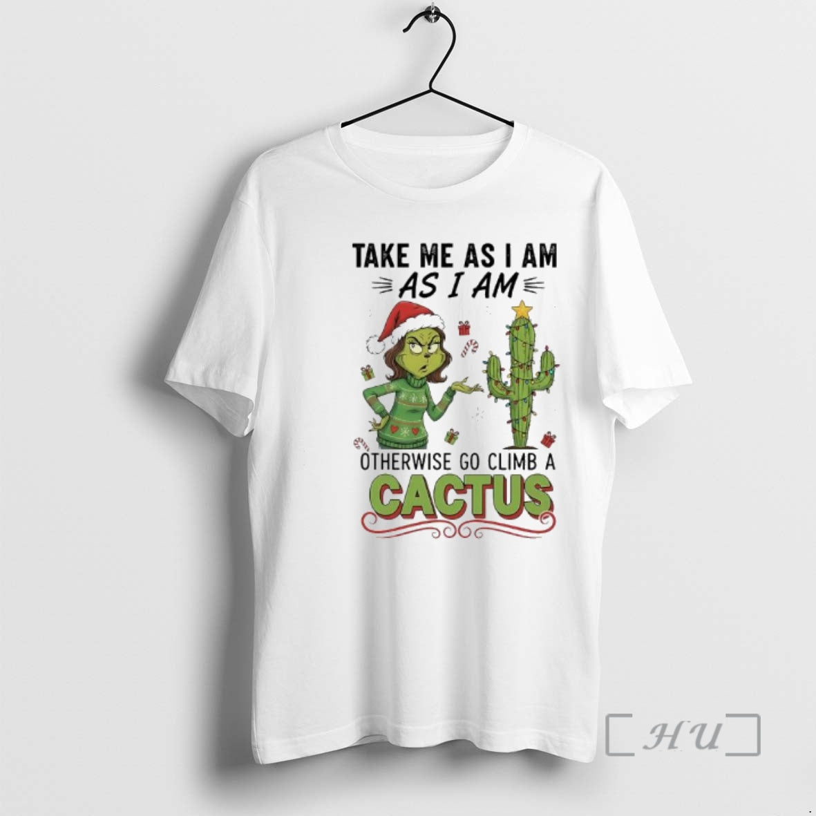 Officials Grinch Cactus Take Me As I Am As I Am Otherwise Go Climb T-Shirts