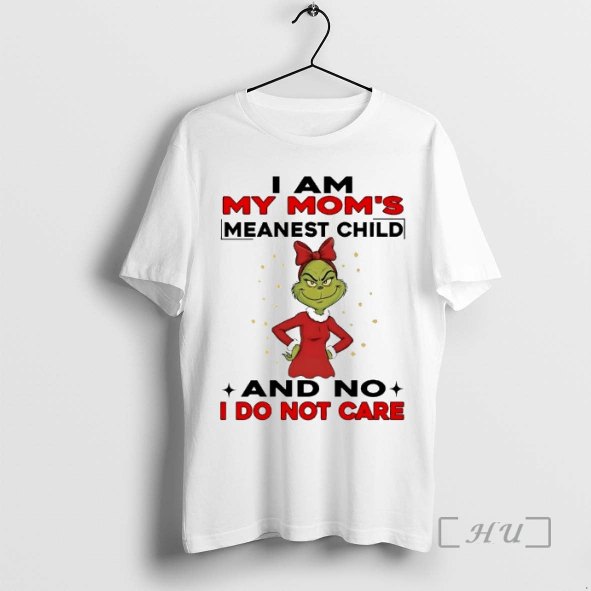 Officials Grinch I Am My Moms Meanest Child No I Do Not Care Chirstmas T-Shirts