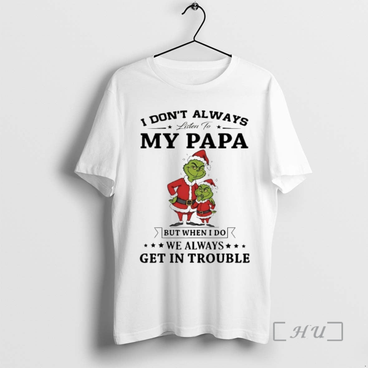 Officials Grinch I Dont Always Listen My Papa Chirstmas 2025 T-Shirts