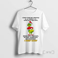 Officials Grinch I Dont Fake My Lifestyle Good Days Bad Days Broke Days Paid Days T-Shirts
