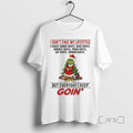 Officials Grinch I Dont Fake My Lifestyle I Have Good Days Bad Days 2025 T-Shirts