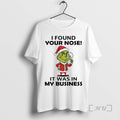 Officials Grinch I Found Your Nose Was My Business Chirstmas 2025 T-Shirts
