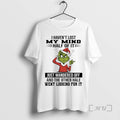 Officials Grinch I Havent Lost My Mind Half Just Wandered Off 2025 T-Shirts