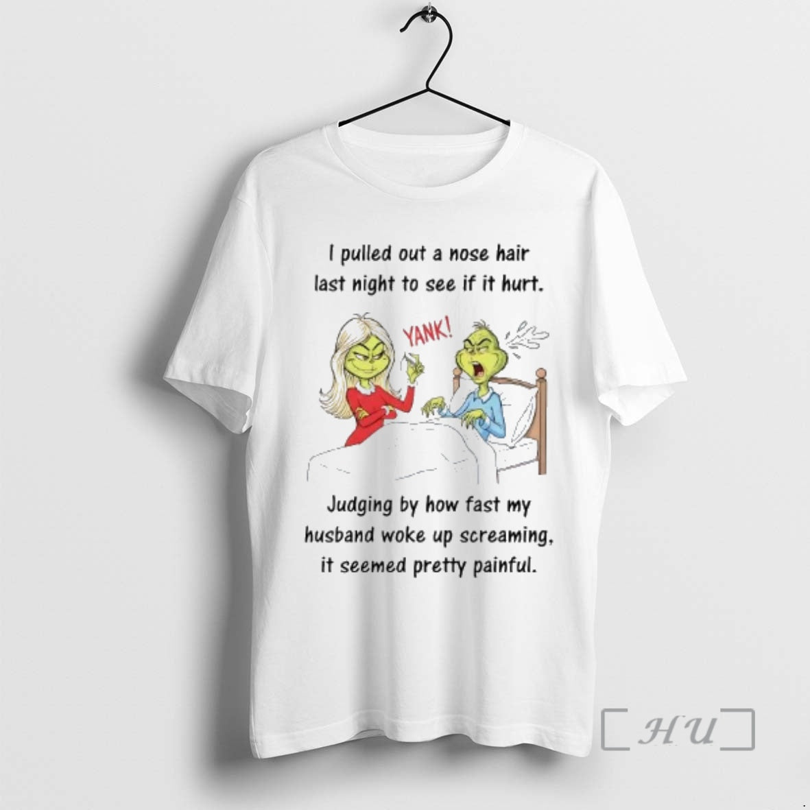 Officials Grinch I Pulled Out Nose Hair Last Night See If Hurt T-Shirts