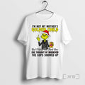 Officials Grinch Im Not My Mothers Golden Child Chirstmas 2025 T-Shirts