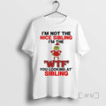 Officials Grinch Im Not Nice Sibling Im Wtf You Looking Sibling T-Shirts