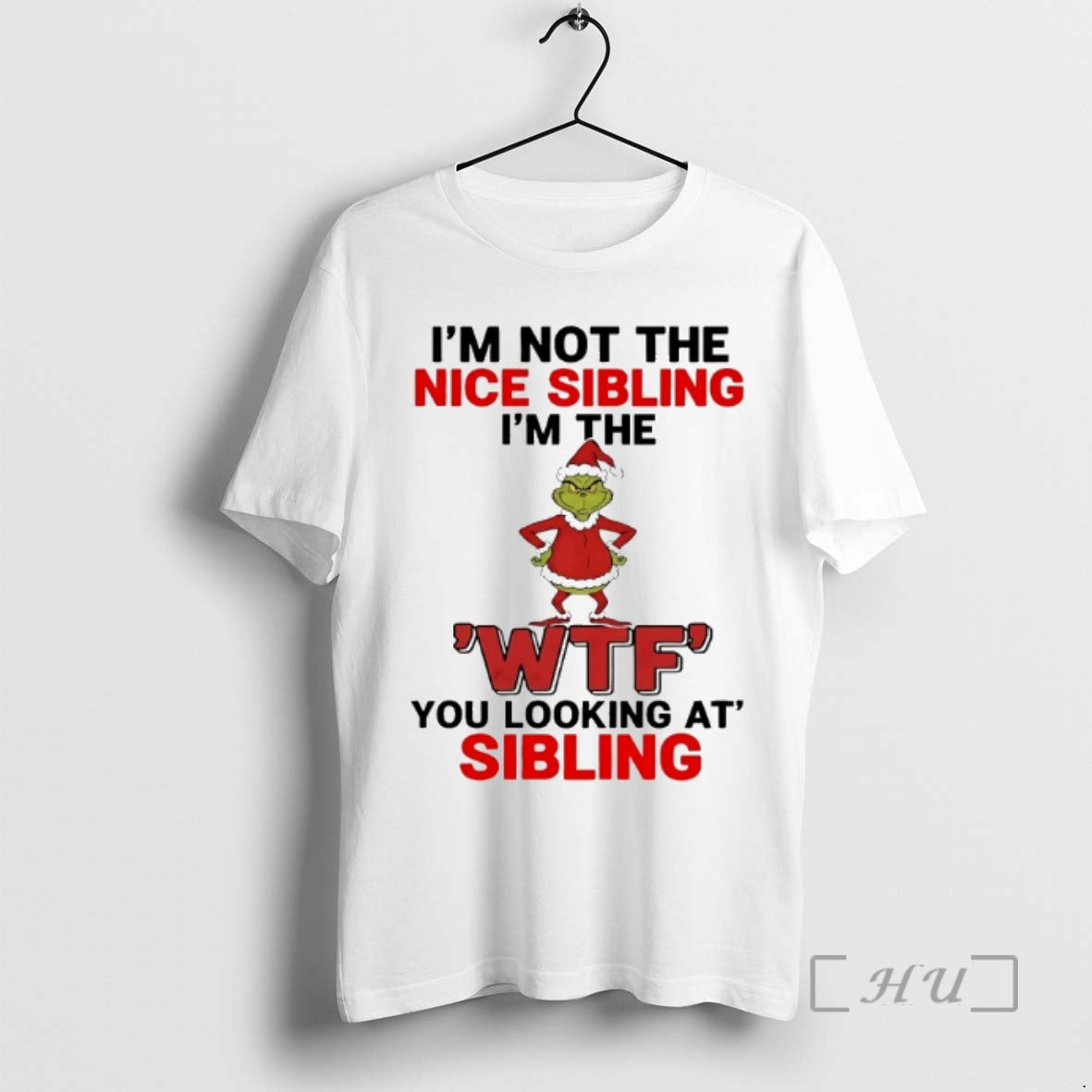 Officials Grinch Im Not Nice Sibling Im Wtf You Looking Sibling T-Shirts