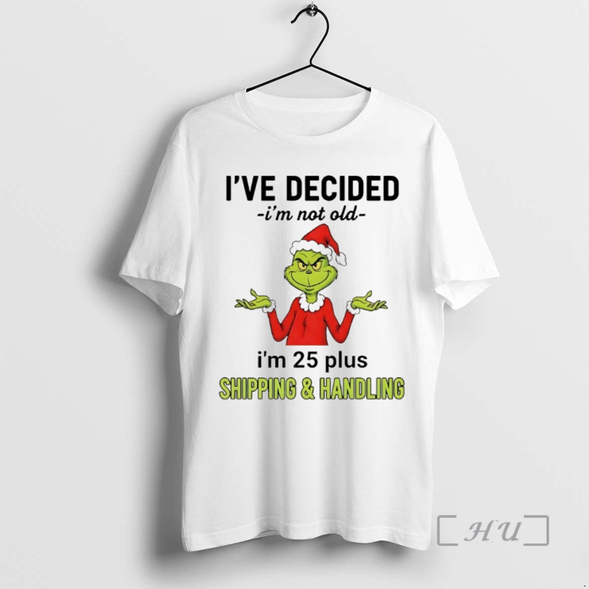 Officials Grinch Ive Decided Im Not Old Im 25 Plus 2025 T-Shirts