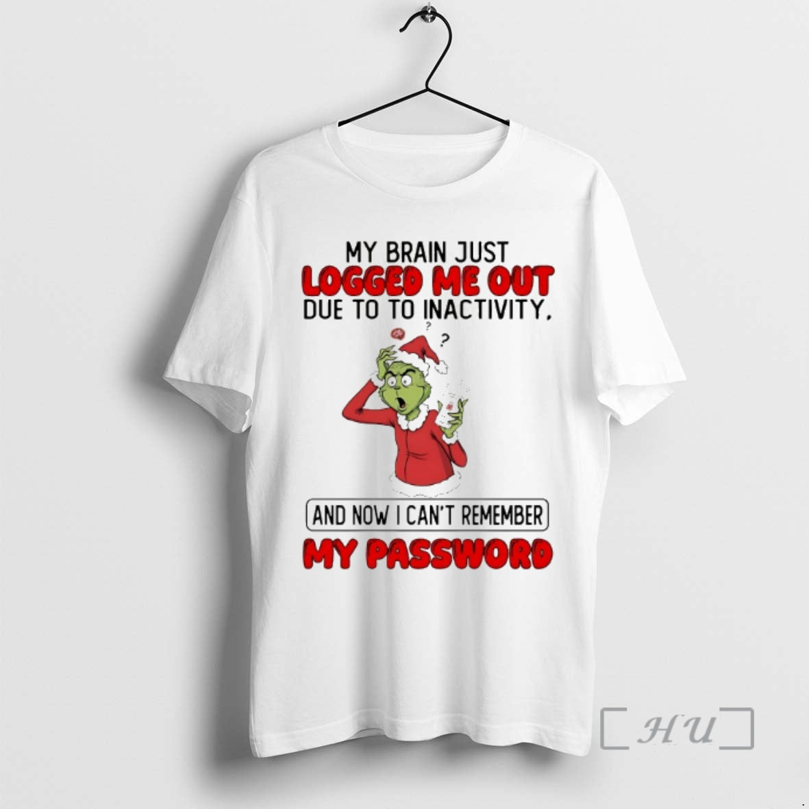 Officials Grinch My Brain Just Logged Me Out Due Inactivity 2025 T-Shirts