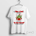 Officials Grinch My Give Fuck Is Broken Go Fuck Yourself Is Fully Functional T-Shirts
