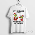 Officials Grinch My Husband Is My Favorite Pain Ass Chirstmas 2025 T-Shirts