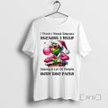 Officials Grinch Pink Santa I Think I Need Glasses Because I Keep Seeing Lot T-Shirts